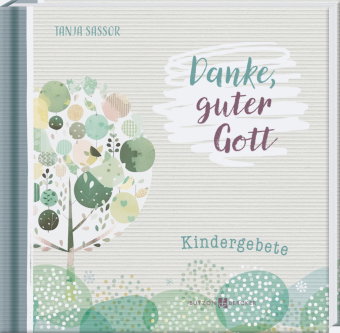 Gebetbuch für Kinder - Danke guter Gott - Kindergebete - So macht beten Spaß - Geschenkidee für Mädc