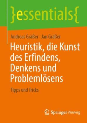 Heuristik, die Kunst des Erfindens, Denkens und Problemlösens