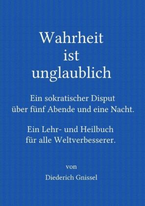 Wahrheit ist unglaublich