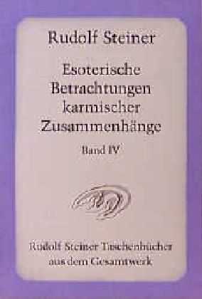 Esoterische Betrachtungen karmischer Zusammenhänge. Tl.4