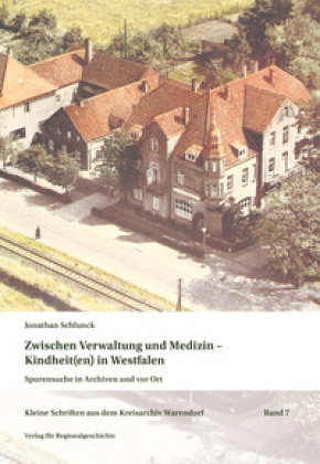 Zwischen Verwaltung und Medizin - Kindheit(en) in Westfalen