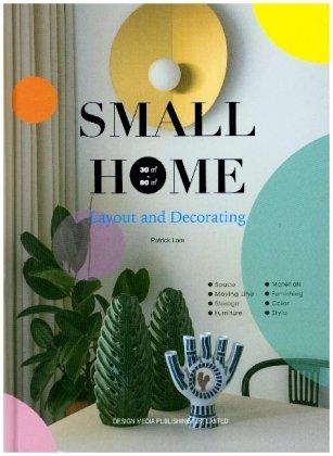 SMALL HOME: Layout and Decorating