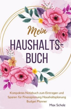 Mein Haushaltsbuch Kompaktes Notizbuch zum Eintragen und Sparen für Finanzplanung Haushaltsplanung B