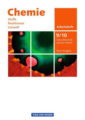 Chemie: Stoffe - Reaktionen - Umwelt (Neue Ausgabe) - Sekundarschule Sachsen-Anhalt - 9./10. Schulja