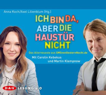 Ich bin da, aber die Haustür nicht. Das Allerneueste aus SMSvonGesternNacht.de, 1 Audio-CD