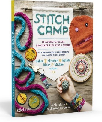 Stitch Camp - 18 ausgetüftelte Projekte für Kids + Teens