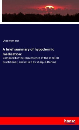 A brief summary of hypodermic medication: