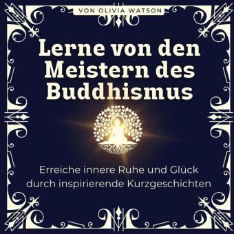 Lerne von den Meistern des Buddhismus