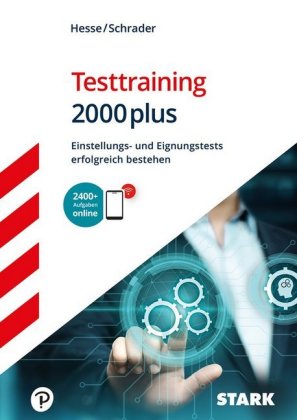 STARK Testtraining 2000plus - Einstellungs- und Eignungstests erfolgreich bestehen - Hesse/Schrader,