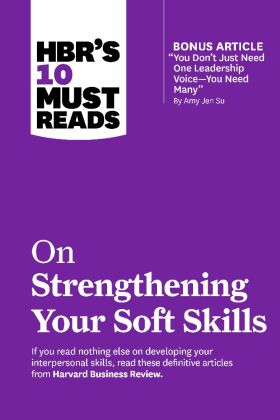 HBR's 10 Must Reads on Strengthening Your Soft Skills (with bonus article "You Don't Need Just One L