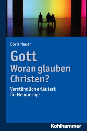 Gott - woran glauben Christen?