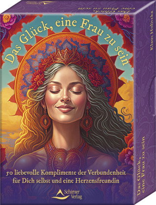 Das Glück, eine Frau zu sein - 50 liebevolle Komplimente der Verbundenheit für Dich selbst und eine