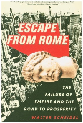Escape from Rome - The Failure of Empire and the Road to Prosperity