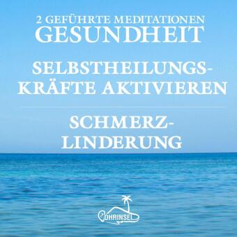 Gesundheit und Schmerzlinderung - Geführte Meditationen, Audio-CD