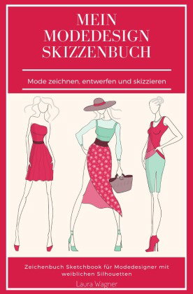 Mein Modedesign Skizzenbuch Mode zeichnen, entwerfen und skizzieren Zeichenbuch Sketchbook für Moded