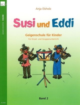 Susi und Eddi. Geigenschule für Kinder ab 5 Jahren. Für Einzel- und Gruppenunterricht / Susi und Edd