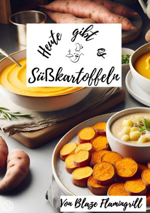 Heute gibt es - Süßkartoffeln