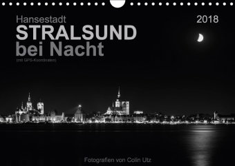 Hansestadt Stralsund bei Nacht (mit GPS-Koordinaten) (Wandkalender 2018 DIN A4 quer) Dieser erfolgre