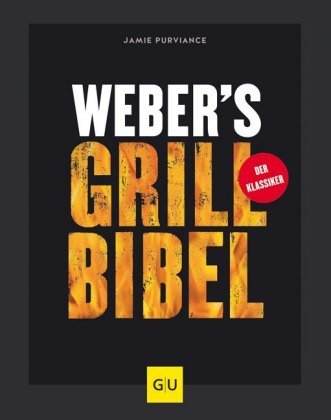 Weber's Grillbibel. Bd.1