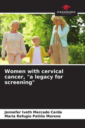 Women with cervical cancer, "a legacy for screening"