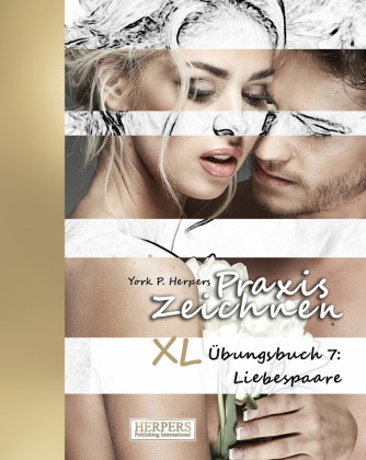 Praxis Zeichnen | XL Übungsbuch 7: Liebespaare