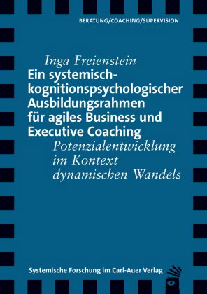 Ein systemisch-kognitionspsychologischer Ausbildungsrahmen für agiles Business und Executive Coachin