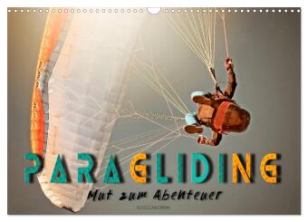 Paragliding - Mut zum Abenteuer (Wandkalender 2024 DIN A3 quer), CALVENDO Monatskalender
