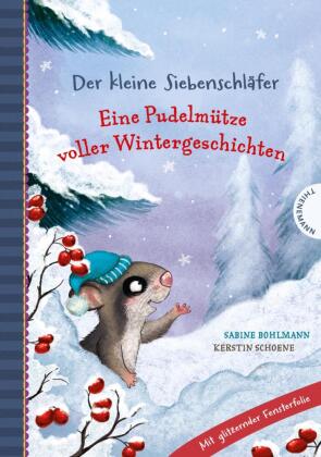 Der kleine Siebenschläfer: Eine Pudelmütze voller Wintergeschichten