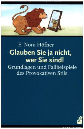 Glauben Sie ja nicht, wer Sie sind!