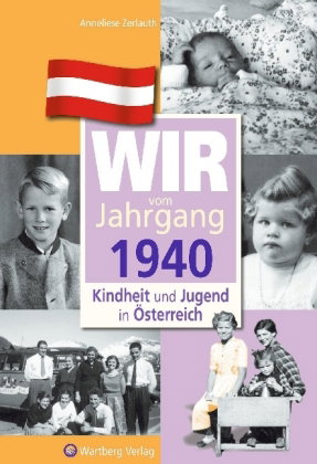 Wir vom Jahrgang 1940 - Kindheit und Jugend in Österreich