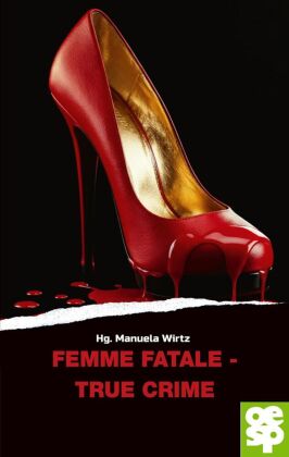 Femme fatale - wahre Fälle