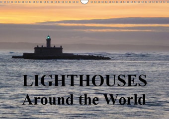 Lighthouses Around the World (Wall Calendar 2018 DIN A3 Landscape)