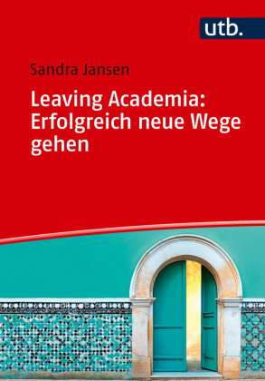 Leaving Academia: Erfolgreich neue Wege gehen