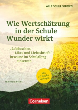Wie Wertschätzung in der Schule Wunder wirkt - "Lobduschen, Likes und Liebesbriefe" bewusst im Schul