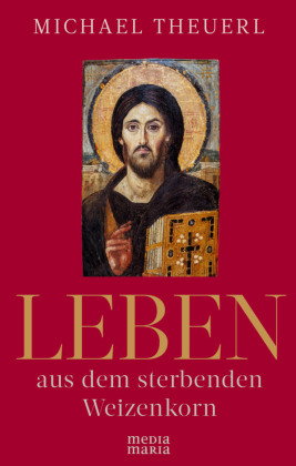 Leben aus dem sterbenden Weizenkorn