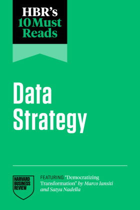HBR's 10 Must Reads on Data Strategy (featuring "Democratizing Transformation" by Marco Iansiti and