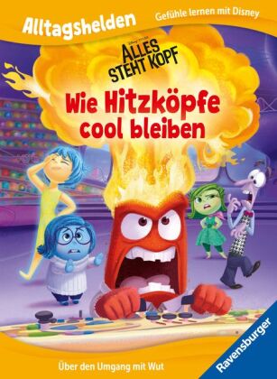 Alltagshelden - Gefühle lernen mit Disney: Disney / Pixar Alles steht Kopf - Wie Hitzköpfe cool blei