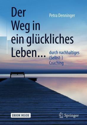 Der Weg in ein glückliches Leben ..., m. 1 Buch, m. 1 E-Book