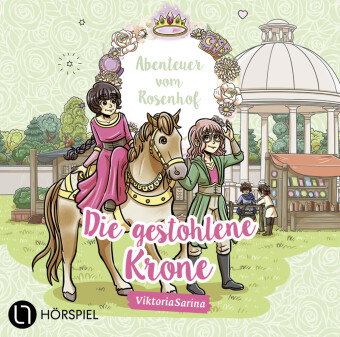 Abenteuer vom Rosenhof. Die gestohlene Krone, 1 Audio-CD