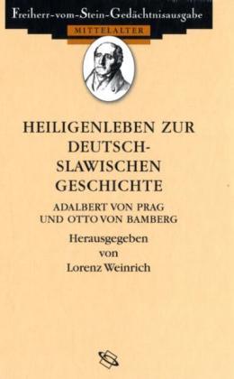 Heiligenleben zur deutsch-slawischen Geschichte. Vitae sanctorum episcoporum Adalberti Pragensis et