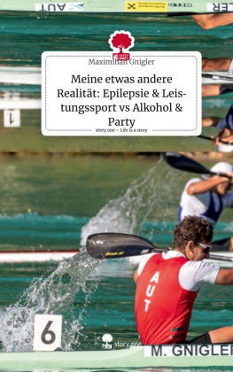 Meine etwas andere Realität: Epilepsie & Leistungssport vs Alkohol & Party. Life is a Story - story.
