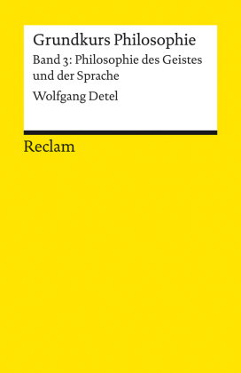 Grundkurs Philosophie. Band 3: Philosophie des Geistes und der Sprache
