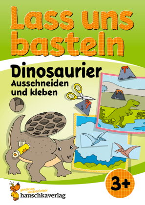 Lass uns basteln - Ausschneiden und Kleben ab 3 Jahre - Dinosaurier