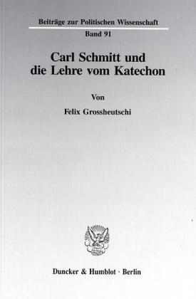 Carl Schmitt und die Lehre vom Katechon.