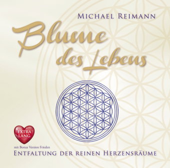 BLUME DES LEBENS [EXTRA LANGE JUBILÄUMS-AUSGABE]: Entfaltung der reinen Herzensräume - mit Bonus Ver