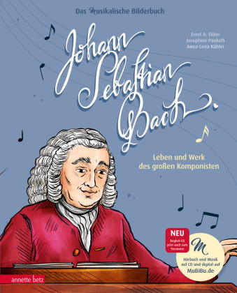 Johann Sebastian Bach (Das musikalische Bilderbuch mit CD und zum Streamen)