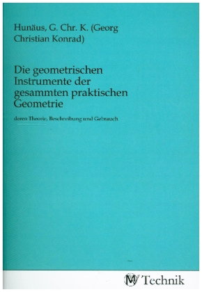 Die geometrischen Instrumente der gesammten praktischen Geometrie