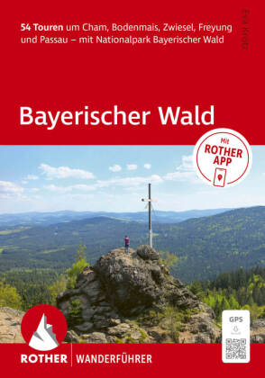 ROTHER Wanderführer Bayerischer Wald. 54 Touren um Cham, Bodenmais, Zwiesel, Freyung und Passau - mi