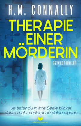 Therapie einer Mörderin: Psychothriller | Je tiefer du in ihre Seele blickst, desto mehr verlierst d