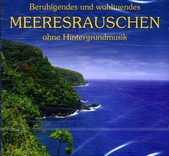 Beruhigendes und wohltuendes Meeresrauschen, 1 Audio-CD, 1 Audio-CD